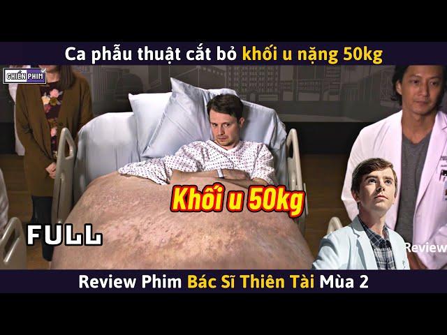 Bác Sĩ Thiên Tài Mùa 2 (Full) - Cắt Bỏ Khối U Nặng 50kg || Review Phim