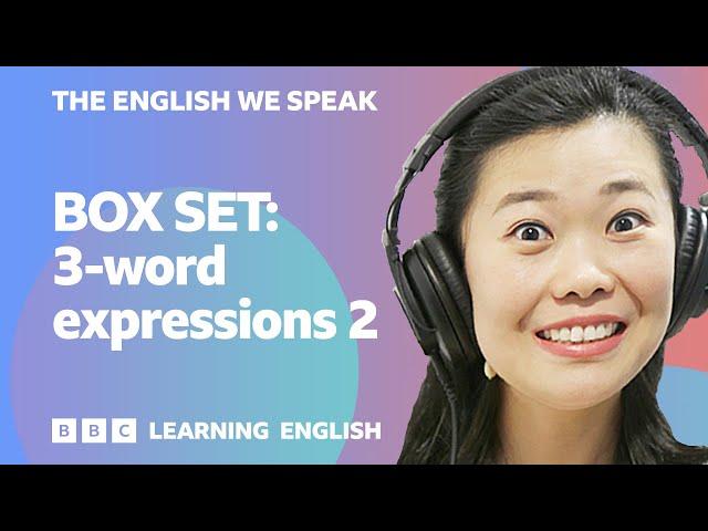 BOX SET: English vocabulary mega-class!  Learn 8 three-word expressions!