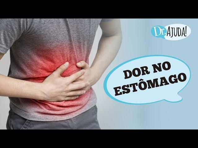 DOR NO ESTÔMAGO: O QUE É, SINTOMAS, CAUSAS, DIAGNÓSTICO E TRATAMENTO