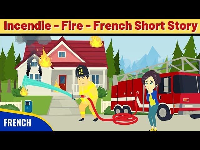 Incendie - Best French Short Story with Subtitles - French Conversation Practice