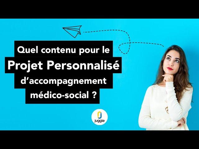 Quel contenu pour le Projet Personnalisé d’accompagnement médico-social ? [REPLAY]