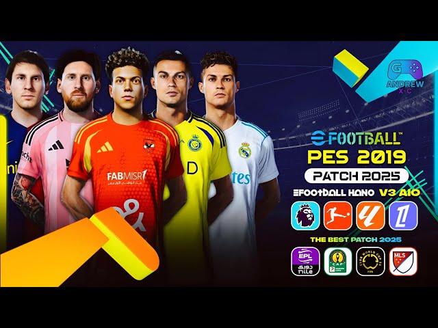 افضل واقوي وأحدث باتش لتحويل بيس 2019 الي بيس 2025 | NEW PATCH HANO eFOOTBALL 2025 V3 AIO | PES 2019
