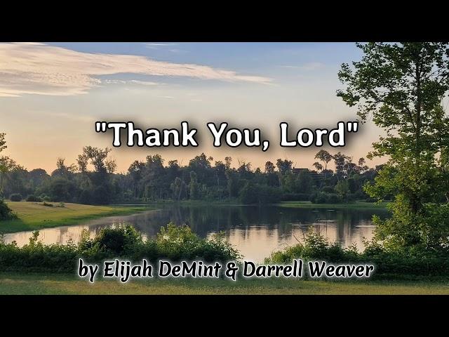 "Thank You Lord"  by Elijah DeMint & Darrell Weaver