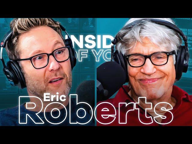 ERIC ROBERTS: Fear Behind Ego, Life Changing Honesty & Early Career Misconceptions