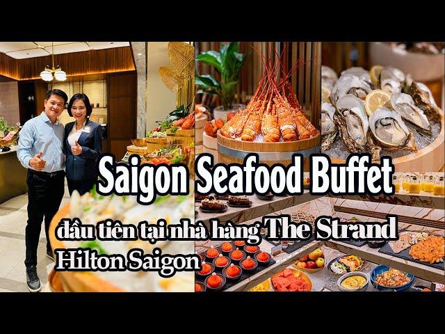 Buffet hải sản tuyệt hảo ở Hilton Saigon | Saigon Seafood Buffet tại The Strand, Hilton Saigon