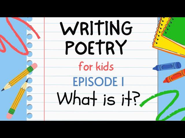 Writing Poetry for Kids - Episode 1 : What is it?