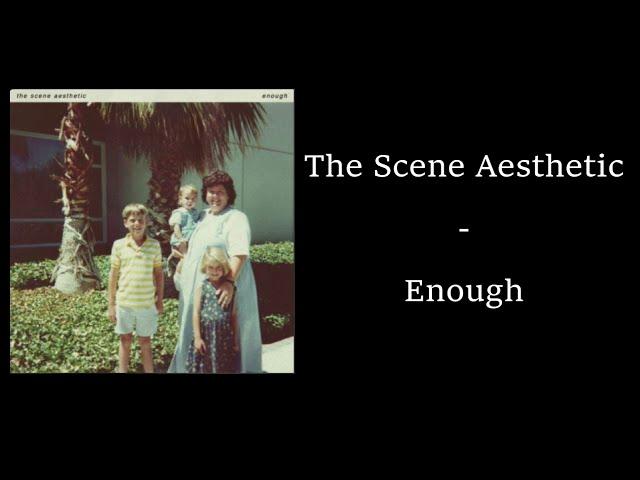 The Scene Aesthetic - Enough (Lyrics)