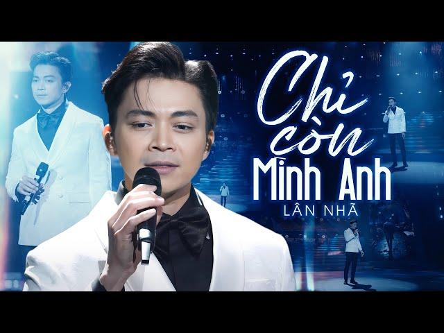 Giọng Hát Nhẹ Nhàng Mà Chạm Sâu Cảm Xúc – LÂN NHÃ Thả Hồn Vào "Mashup CHỈ CÒN MÌNH ANH" | Live 2025