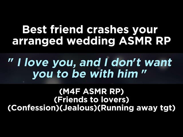 Best friend crashes your arranged wedding (M4F ASMR RP)(Friends to lovers)(Confession)(Jealous)