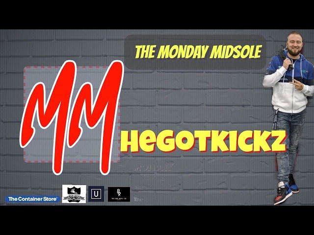 The Monday Midsole Season 3 Episode 37! Special Guest HeGotKickz!