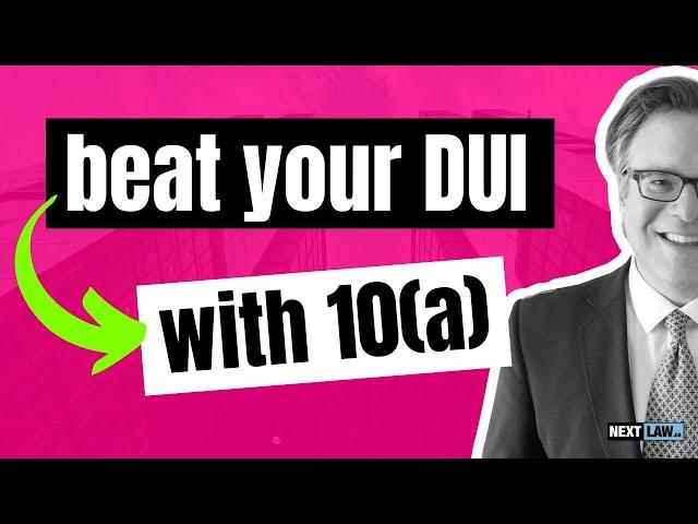 Beat Your DUI with Section 10(a): Legal Strategy Guide