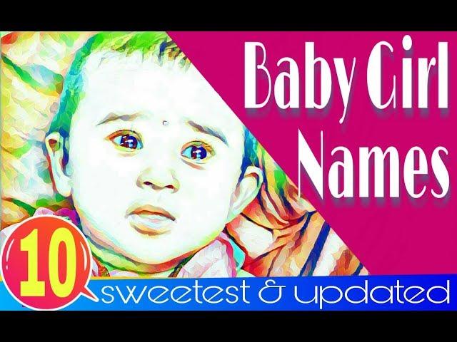 10 sweetest baby girl names updated for 2019