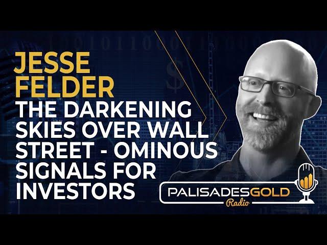 Jesse Felder: The Darkening Skies Over Wall Street - Ominous Signals for Investors