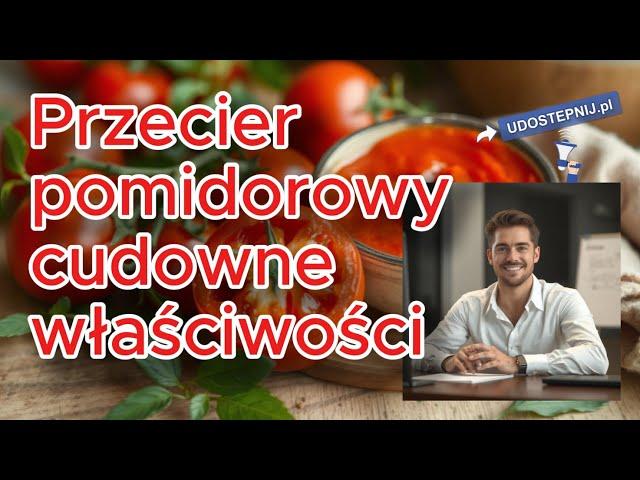 Przecier pomidorowy cudowne właściwości zdrowotne. Udostepnij.pl Zdrowie.