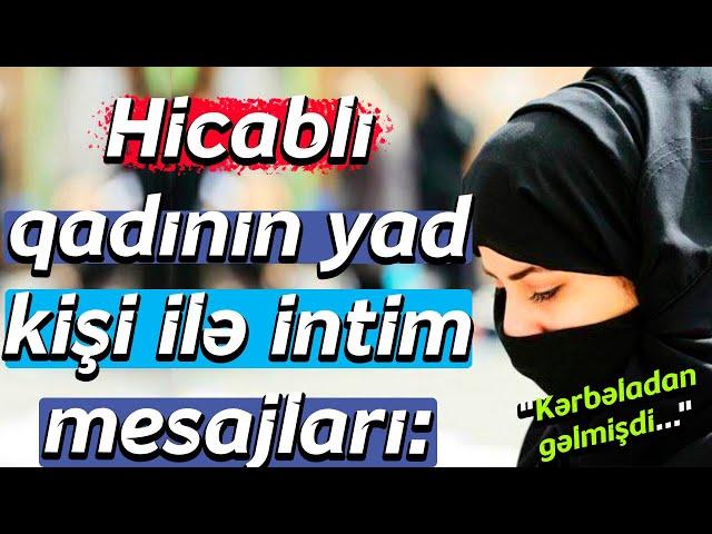 Hicablı qadının yad kişi ilə mesajları: "Kərbəladan gəlmişdi..." Xəbər Zamanı