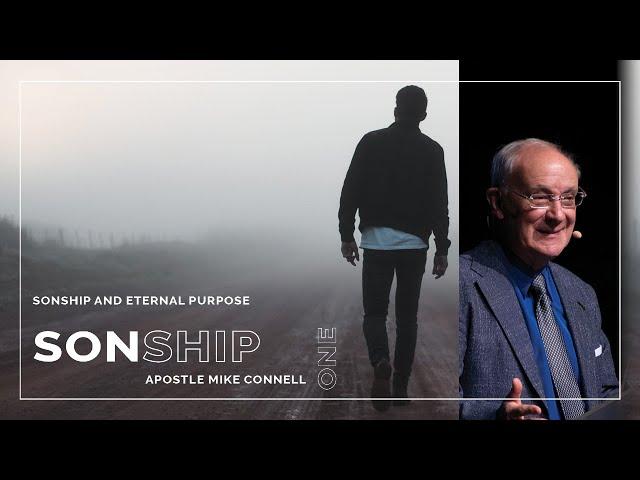 Sonship and Eternal Purpose | Sonship Series (1/4) | Apostle Mike Connell