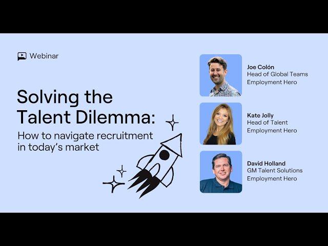 Solving the Talent Dilemma | How to navigate recruitment in todays market