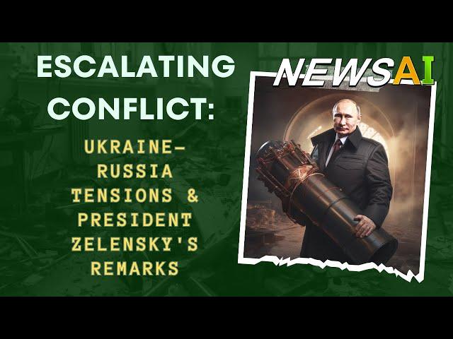 Escalating Conflict: Ukraine-Russia Tensions & President Zelensky's Remarks | Russia  | Ukraine