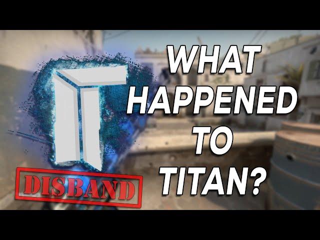 WHAT HAPPENED TO TITAN? The Downfall of One of CS:GO's Most Popular eSports Teams