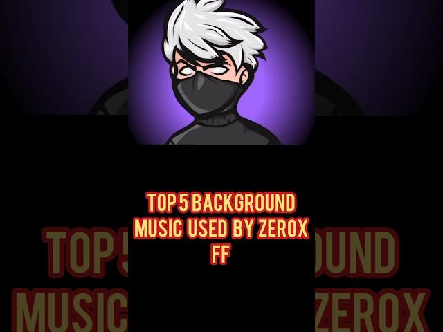 TOP 5 BEST BACKGROUND MUSIC USED BY ZEROX FF IN 2023 || TOP 5 NO COPYRIGHT BACKGROUND MUSIC