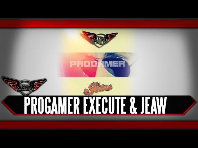 PROGAMER by Execute & Jeaw