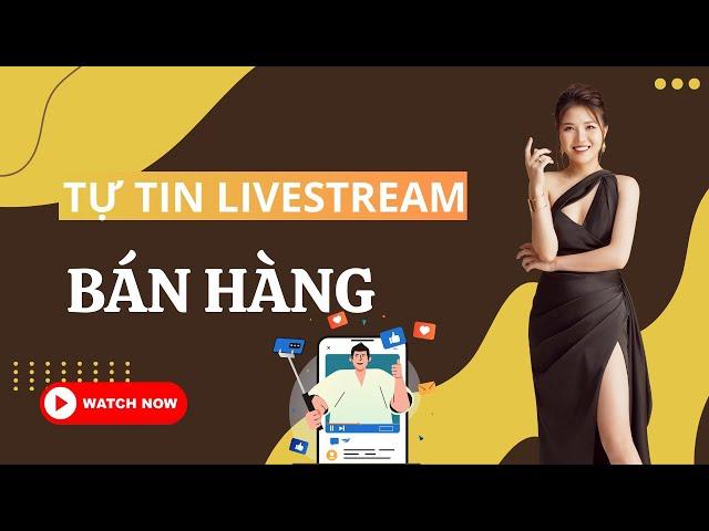 Làm Sao Để Tự Tin Livestream Bán Hàng | Nga Đặng