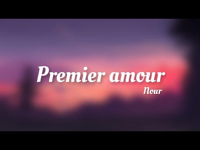 Premier amour - Nour ( Lyrics )