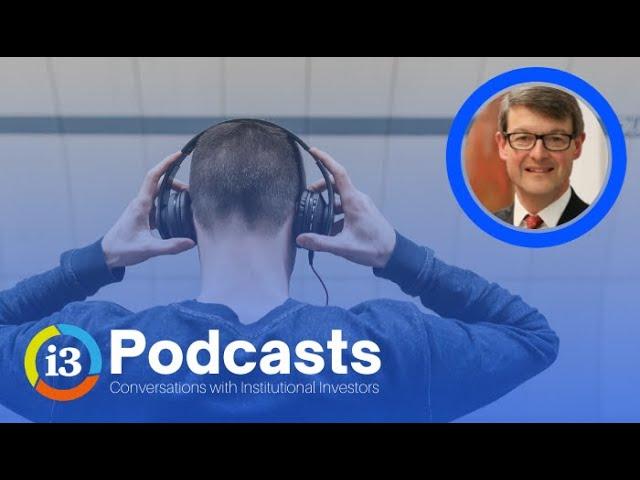 Overview of [i3] Podcasts: Conversations with Institutional Investors