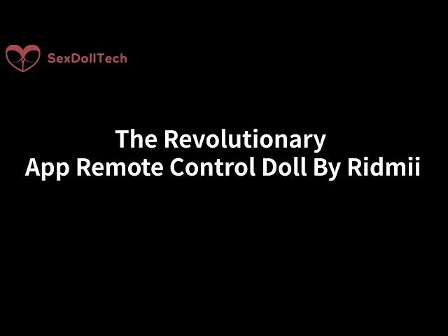 The Revolutionary App Remote Control Doll By RIDMII