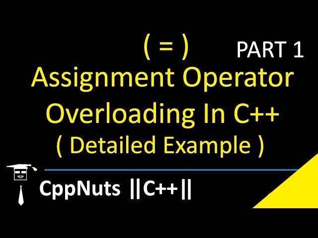 Assignment Operator Overloading In C++