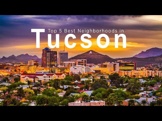 TOP 5 BEST NEIGHBORHOODS IN TUCSON ARIZONA (ULTIMATE GUIDE)