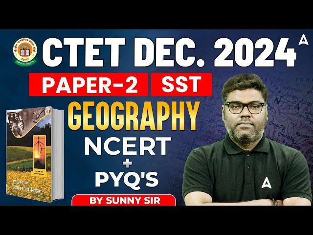 CTET Dec. 2024 | CTET Paper 2 ( SST ) - Geography ( NCERT + PYQ's ) by Sunny Sir