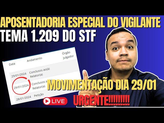 URGENTE! Aposentadoria Especial do Vigilante - STF 1.209 - NOVIDADE 2024!