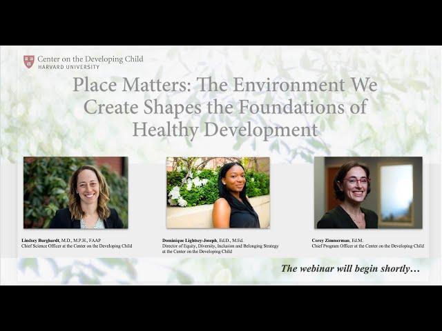 Place Matters: The Environment We Create Shapes the Foundations of Healthy Development