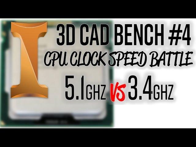 WHAT HAPPENS TO THE SAME CPU AT 5.1 vs 3.4GHZ IN 3D CAD?