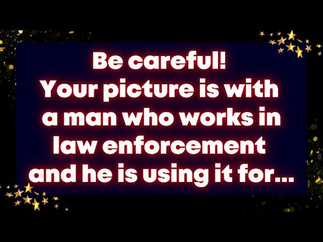 Be careful! Your picture is with a man who works in law enforcement & he is using it for...Universe