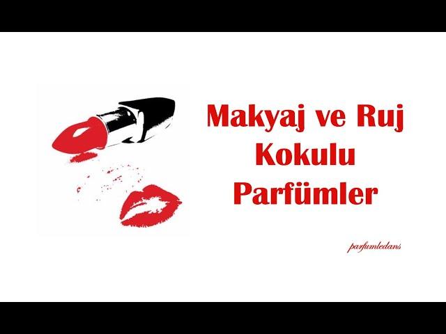 Makyaj ve Ruj Kokulu Parfümler