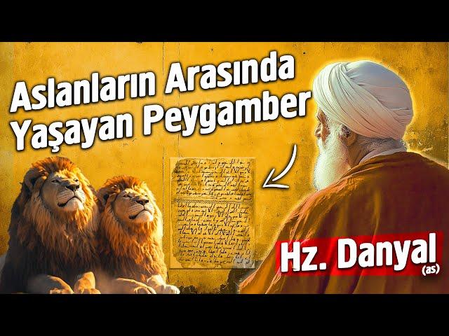 Hz. Danyal (as) Peygamber'in İbretlik Hayatı - Peygamber Hayatları