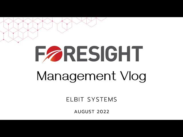 Foresight Management #1 Vlog - Elbit Systems, Aug. 2022