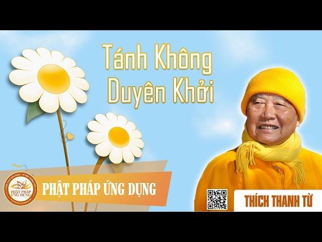 Tánh Không Duyên Khởi - Thầy Thích Thanh Từ giảng pháp