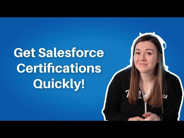 How to Get Salesforce Certifications Quickly! Pro tips for choosing and studying for certifications