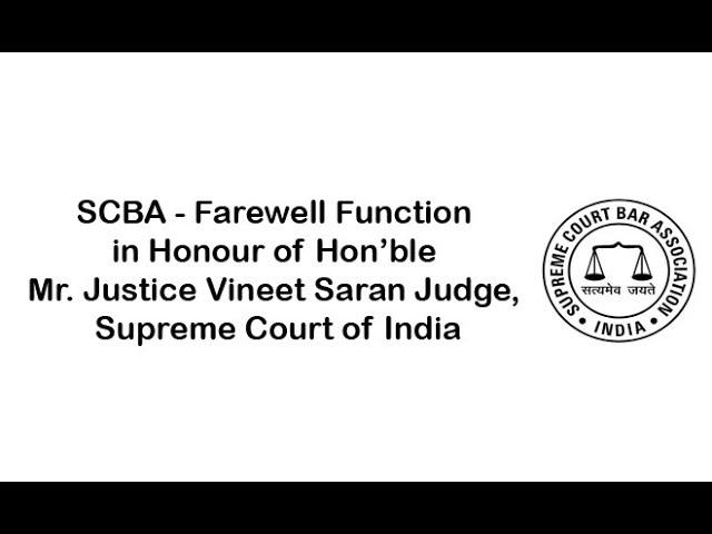 SCBA - FAREWELL FUNCTION IN HONOUR OF HON'BLE MR. JUSTICE VINEET SARAN ON 10.05.2022