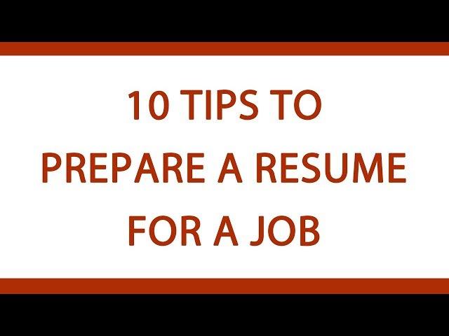 10 Tips To Prepare A Resume For A Job