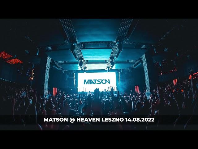 MATSON - HEAVEN LESZNO 14.08.2022 LIVE MIX