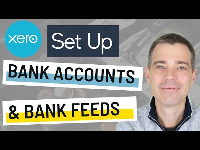 Xero Bank Accounts - How to Set Up a Bank Account and Automatic Feed in Xero
