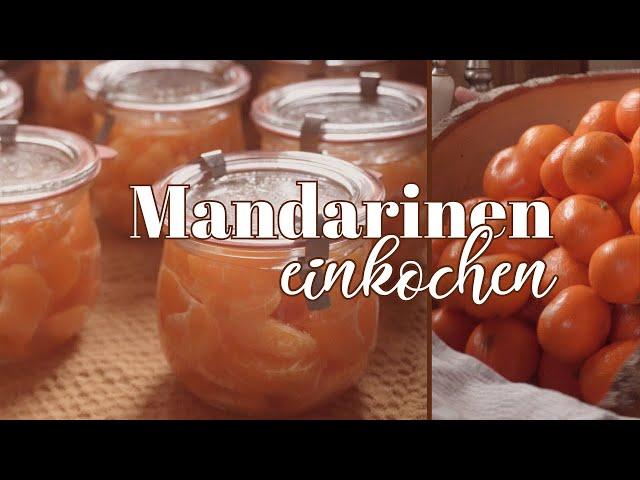 SO lecker und nie wieder aus der Dose  Mandarinen einkochen - Einkoch-Rezept