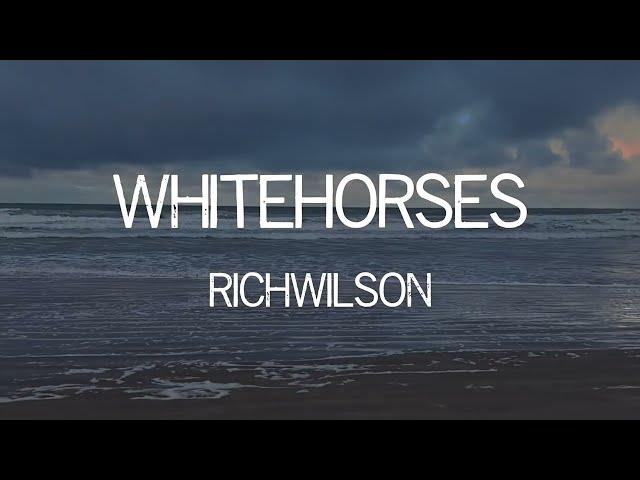 White Horses [lyric video] - Rich Wilson