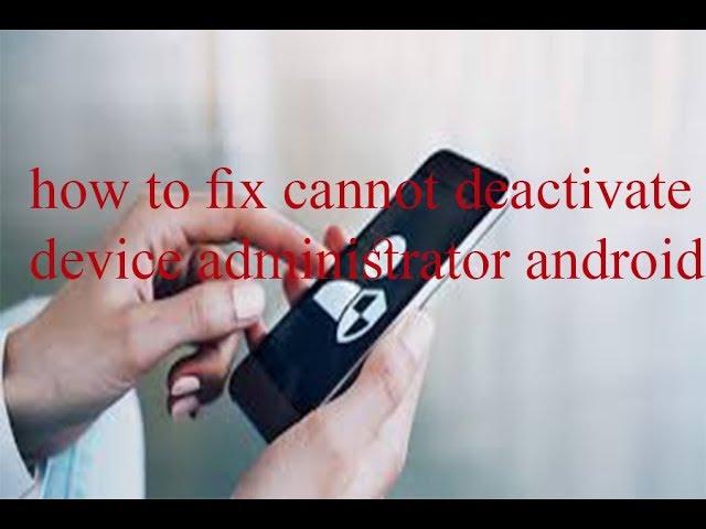 Cannot deactivate device administrator android solution 2020 | Tomal's Guide