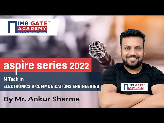ASPIRE SERIES 2022 | Electronics & Communication | IMS GATE Academy