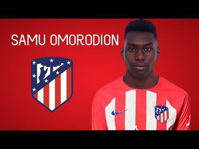 SAMU OMORODION WELCOME TO ATLETICO DE MADRID